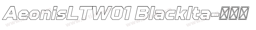 AeonisLTW01 BlackIta字体转换 AeonisLTW01 BlackIta字体转换